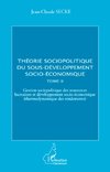 Théorie sociopolitique du sous-développement socio-économique (Tome 2)