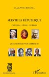 Servir la République Catilina - César - Cicéron