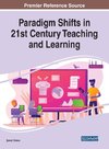 Paradigm Shifts in 21st Century Teaching and Learning