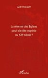 La réforme des Eglises peut-elle être espérée au XXIe siècle ?