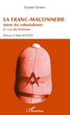 La Franc-Maçonnerie mère du colonialisme