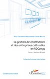 La gestion des institutions et des entreprises culturelles en RDCongo (Tome 1)