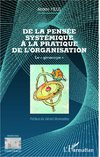 De la pensée systémique à la pratique de l'organisation