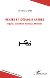 Pensée et idéologie arabes. Figures, courants et thèmes au XXe siècle