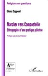 Marcher vers Compostelle. Ethnographie d'une pratique pèlerine