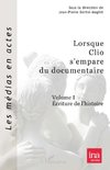 Lorsque Clio s'empare du documentaire (Volume I)