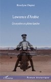 LAWRENCE D'ARABIE UN MYSTERE EN PLEINE LUMIERE