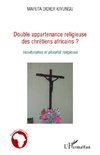 Double appartenance religieuse des chrétiens africains ?