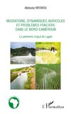 Migrations, dynamiques agricoles et problèmes fonciers dans le Nord-Cameroun