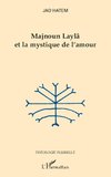 Majnoun Laylâ et la mystique de l'amour