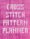 Cross Stitch Pattern Planner