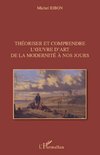 Théoriser et comprendre l'oeuvre d'art de la modernité à nos jours