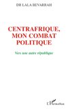 Centrafrique, mon combat politique