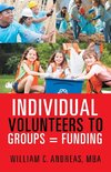 Individual Volunteers to Groups = Funding