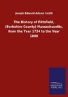 The History of Pittsfield, (Berkshire County) Massachusetts, from the Year 1734 to the Year 1800