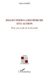 DIALECTISER LA RECHERCHE ET L'ACTION