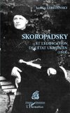 Skoropadsky et l'édification de l'Etat ukrainien (1918)