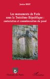 Les monuments de Paris sous la Troisième République : contestation et commémoration du passé