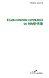 L'émancipation contrariée du Maghreb