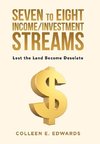 Seven to Eight Income/Investment Streams