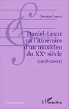 Daniel-Lesur ou l'itinéraire d'un musicien du XXe siècle (1908-2002)