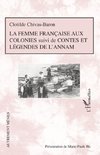 La femme française aux colonies suivi de Contes et légendes de l'Annam