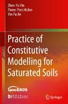 Practice of Constitutive Modelling for Saturated Soils