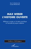 Max Weber, l'histoire ouverte