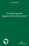 Pourquoi la pauvreté s'aggrave-t-elle en Afrique noire ?