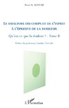 Le dualisme du corps et de l'esprit à l'épreuve de la douleur