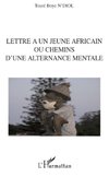 Lettre à un jeune africain ou chemins d'une alternance mentale