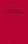 La désagrégation de la fédération yougoslave (1988-1992)