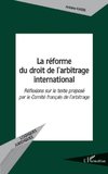 La réforme du droit de l'arbitrage international