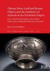 Tibetan Silver, Gold and Bronze Objects and the Aesthetics of Animals in the Era before Empire