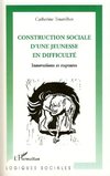 Construction sociale d'une jeunesse en difficulté