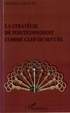 La stratégie de positionnement comme clef du succès