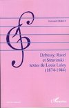 Debussy, Ravel et Stravinski : textes de Louis Laloy (1874-1944)