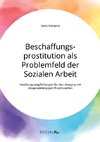 Beschaffungsprostitution als Problemfeld der Sozialen Arbeit. Handlungsempfehlungen für den Umgang mit drogenabhängigen Prostituierten