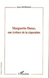 Marguerite Duras, une écriture de la réparation