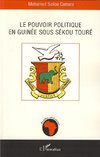 Le pouvoir politique en Guinée sous Sékou Touré