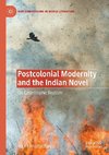 Postcolonial Modernity and the Indian Novel