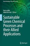 Sustainable Green Chemical Processes and their Allied Applications