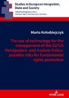 The use of technology for the management of the EU/US Immigration andAsylum Policy- possible risks for fundamental rights protection