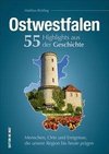Ostwestfalen. 55 Highlights aus der Geschichte