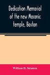 Dedication memorial of the new Masonic temple, Boston