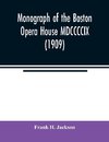 Monograph of the Boston Opera House MDCCCCIX (1909)