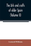 The arts and crafts of older Spain (Volume II)