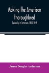 Making the American thoroughbred