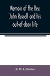 Memoir of the Rev. John Russell and his out-of-door life