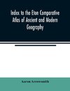 Index to the Eton comparative atlas of ancient and modern geography